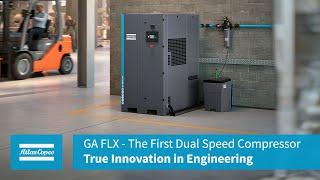 Atlas Copco | GA FLX - The First Dual Speed Compressor | True Innovation in Engineering