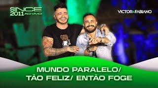 Victor e Fabiano - "Mundo Paralelo / Tão Feliz / Então Foge" (Since 2011 Ao Vivo)