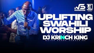 DEEP SWAHILI WORSHIP MIX OF ALL TIME 2024 | SMOOTH SWAHILI WORSHIP GOSPEL MIX | DJ KRINCH KING