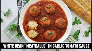 Incredible White Bean "Meatballs" in Garlic Tomato Sauce