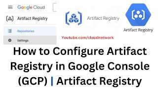 How to Configure Artifact Registry in Console Google (GCP) | Artifact Registry | Google Cloud