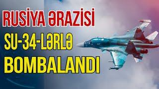 İlk dəfə: Rus Su-34-ləri Rusiya ərazisini bombaladı-Xəbəriniz var?- Media Turk TV