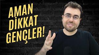 Aman Dikkat Gençler!