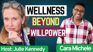 Wellness beyond Willpower with cara michele
