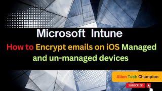 MS218- How to encrypt emails on MDM managed and un-managed iOS devices