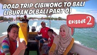 ROAD TRIP JAKARTA TO BALI # part Liburan di Bali Day 01