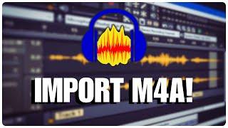 How to Import M4A Files in Audacity 2025?
