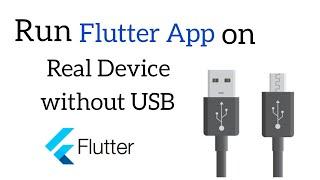 Run Flutter App on Real Device without USB -2024