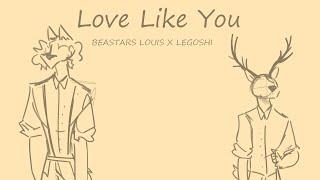 Love Like You | Louis X Legoshi (BEASTARS)