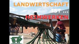 Landwirtschaft ist... auch Heimwerken