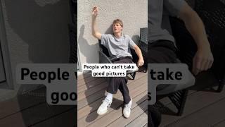 People who can’t take good pictures