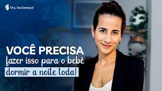 AJUSTES OBRIGATÓRIOS PARA O SEU BEBÊ DORMIR A NOITE TODA  | Dra. Ana Jannuzzi