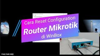 Cara Reset Configuration Router Mikrotik di WinBox