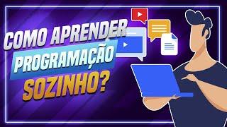 Como aprender a programar sozinho em (POUCO tempo)? (Por Onde Começar a Programar / Programação)