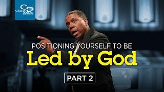 Positioning Yourself to be Led By God Pt. 2 - Episode 3