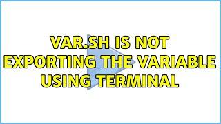 Ubuntu: var.sh is not exporting the variable using terminal