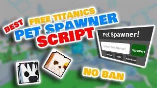 NEW Pet Spawner Script Pet Simulator 99 *OP* FREE TITANICS | Mobile | PC | Script |