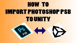 Photoshop And Unity  - How To Import Photoshop PSB Files To Unity