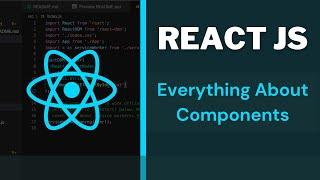 REACT JS 101 | Everything About Components | Desi Programmer