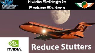 Reduce Stutters in MSFS | NVidia Settings