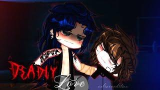 DEADLYY love~ // glmm bl// xxliviaeditsxx//13+