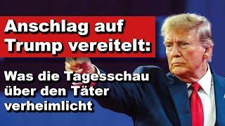 Anschlag auf Trump vereitelt: Was die Tagesschau über den Täter verheimlicht (Wochenstart)