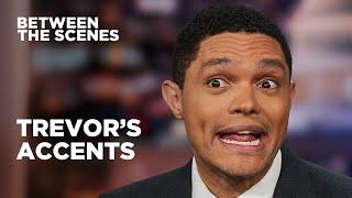 The Best of Trevor’s Accents - Between The Scenes | The Daily Show