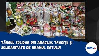 Târgul Solidar din Abaclia: Tradiții și solidaritate de Hramul Satului