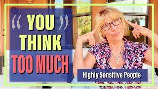 HSP Signs: Too Sensitive, Too Complicated & OVERTHINKING