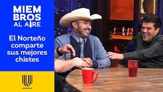 Los mejores chistes del Norteño | Miembros al Aire | Unicable