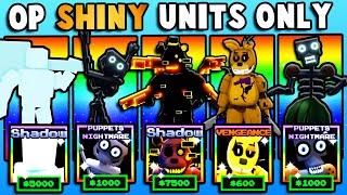 I Used OP SHINY UNITS ONLY To BEAT EVERY MODE! (Five Nights TD)