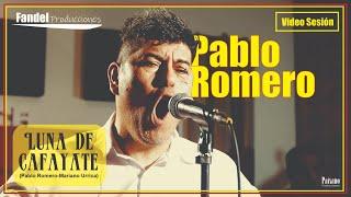 PABLO ROMERO. Luna de Cafayate (video sesión)