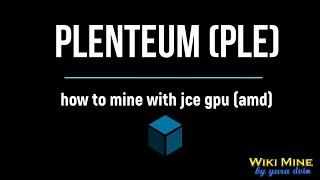 How to mine Plenteum (cn trtl v2) JCE GPU Miner AMD