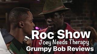 Roc show. Joey needs therapy.