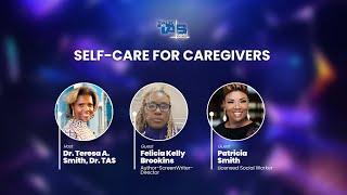 #TalkWithTASLive: The Hard Truth About Caregiving Self-Care  