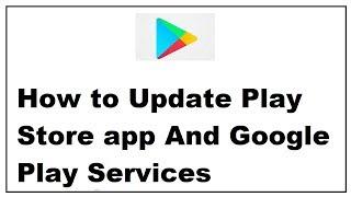 How to Update Play Store app And Google Play Services