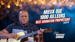 Mieux Que 1000 Ailleurs | Best Adoration Prophétique 2024 | Apôtre Mohammed Sanogo