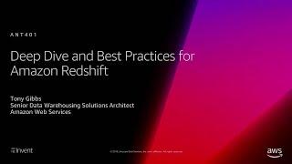 AWS re:Invent 2018: [REPEAT 1] Deep Dive and Best Practices for Amazon Redshift (ANT401-R1)