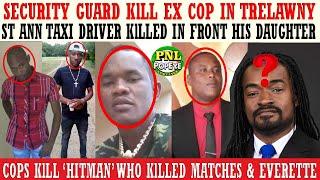 Sec Guard KlLL ExCop In Trelawny + St Ann Taxi Driver KlLLED Infront Daughter + Journalist Missing