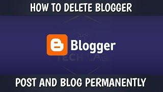 How To Delete Blogger Post And Blog Permanently | Complete Step Guide