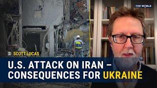What does U.S. attack on Iran mean for Ukraine? | Scott Lucas