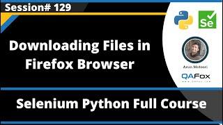 Downloading Files in Firefox Browser (Selenium Python - Session 129)