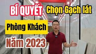 Bí quyết chọn gạch lát phòng khách sang trọng năm 2023 , cập nhật mới nhất.