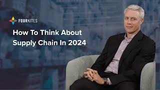 How To Think About Supply Chain In 2024