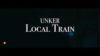 UNKER - LOCAL TRAIN【Music Video】