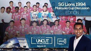 SG Sports Uncut [Ep 20] : Commemorating the 25th Anniversary of the 1994 Malaysia Cup Final