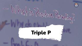 Triple P - What is Positive Parenting