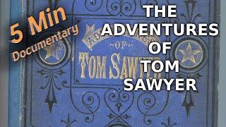 The Adventures of Tom Sawyer - 5 Minute Documentary