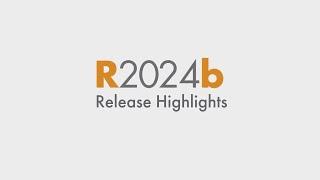 Discover What's New: R2024b Release Highlights for MATLAB and Simulink