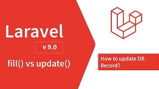 Laravel Updating DB record - fill() vs Update() | Laravel 9 | 2022